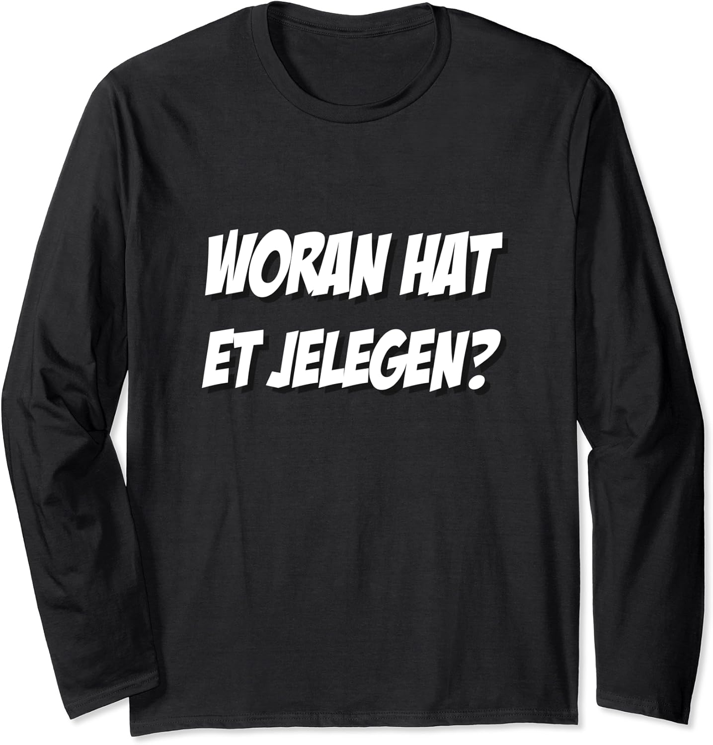 Woran hat es gelegen? I Woran hat et jelegen? Langarmshirt Amazon.de Fashion